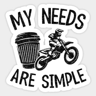 My Needs Are Simple Funny Motocross Sticker